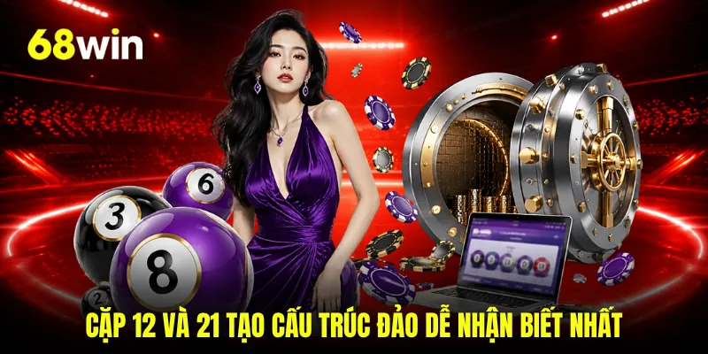Cặp 12 và 21 tạo cấu trúc đảo dễ nhận biết nhất