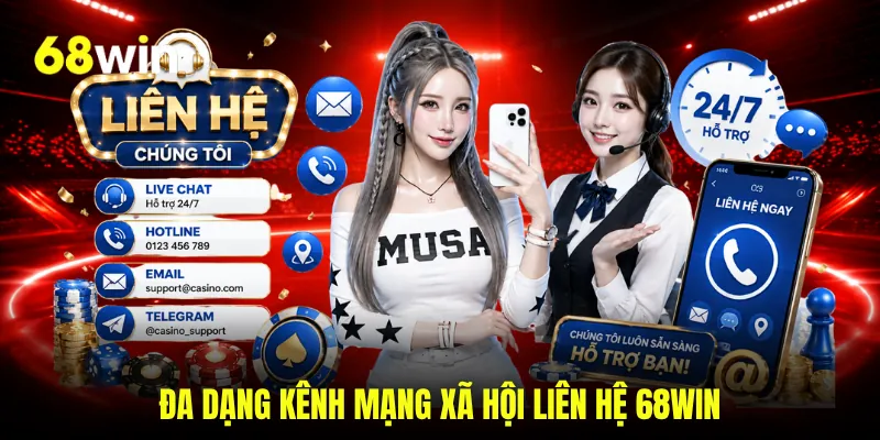 Đa dạng kênh mạng xã hội liên hệ 68WIN