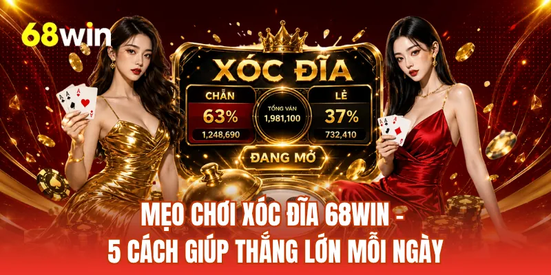 Mẹo Chơi Xóc Đĩa 68WIN - 5 Cách Giúp Thắng Lớn Mỗi Ngày